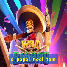 o papai noel tem quantos anos